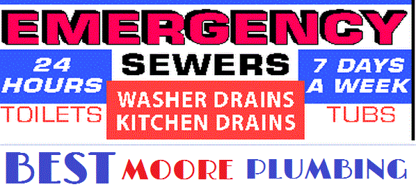 Emergency 24 Hour Sewers 7 Days A Week Toilets, Washer Drains Kitchen Drains Tubs Best Moore Plumbing